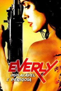 Everly: Implacavél e Perigosa